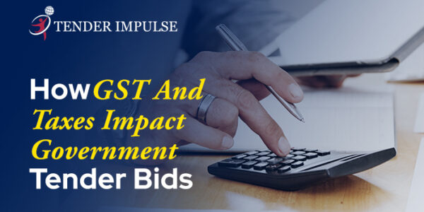 How GST and Taxes Impact Government Tender Bids How GST and Taxes Impact Government Tender Bids